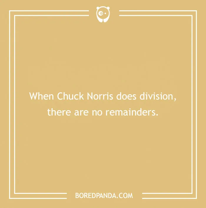 Chuck Norris joke: "When Chuck Norris does division, there are no remainders" on a tan background with a white border.