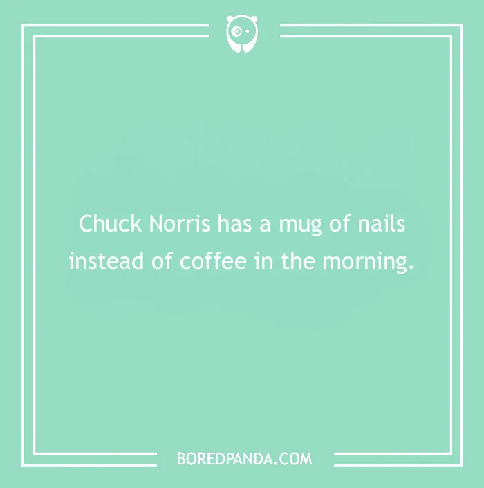 Chuck Norris joke on a mint green background: "Chuck Norris has a mug of nails instead of coffee in the morning."