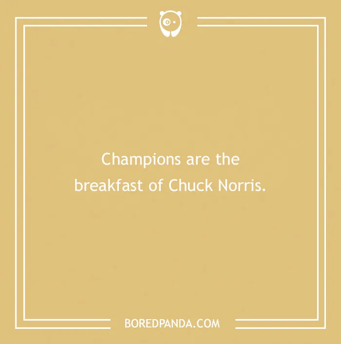 Text on a beige background reads, "Champions are the breakfast of Chuck Norris."