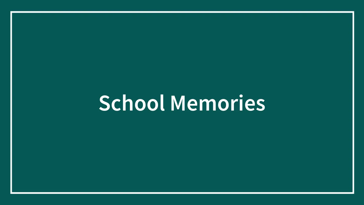 School Memories