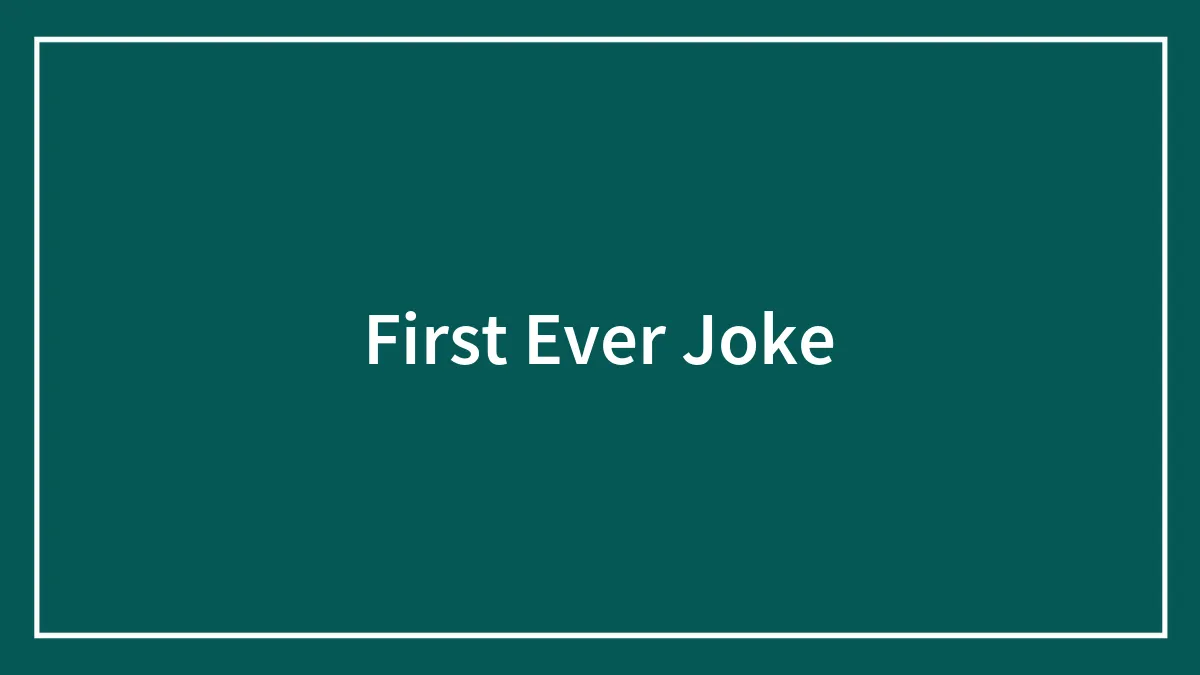 First Ever Joke