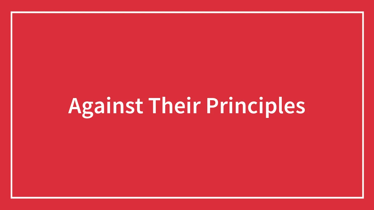 Against Their Principles