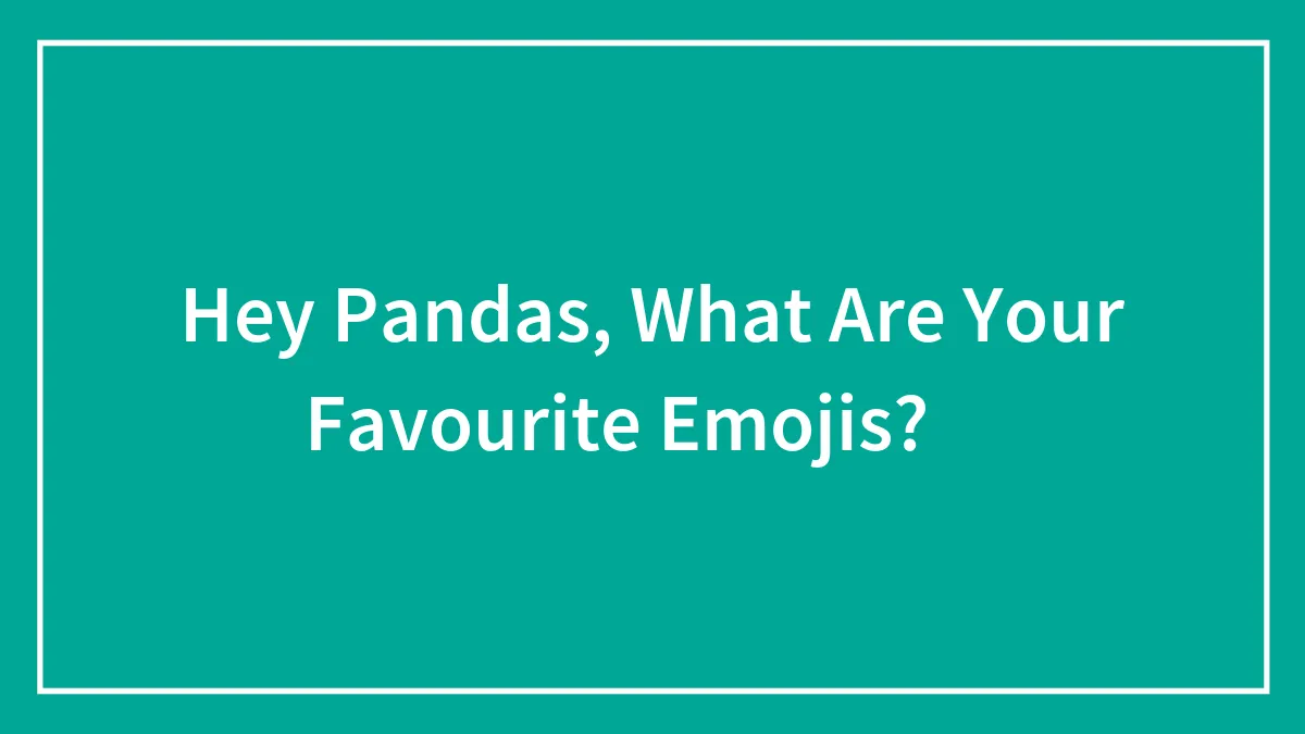 Hey Pandas, What Are Your Favourite Emojis? 🐼