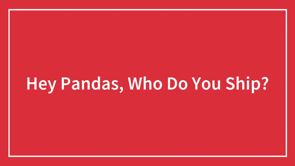 Hey Pandas, Who Do You Ship?