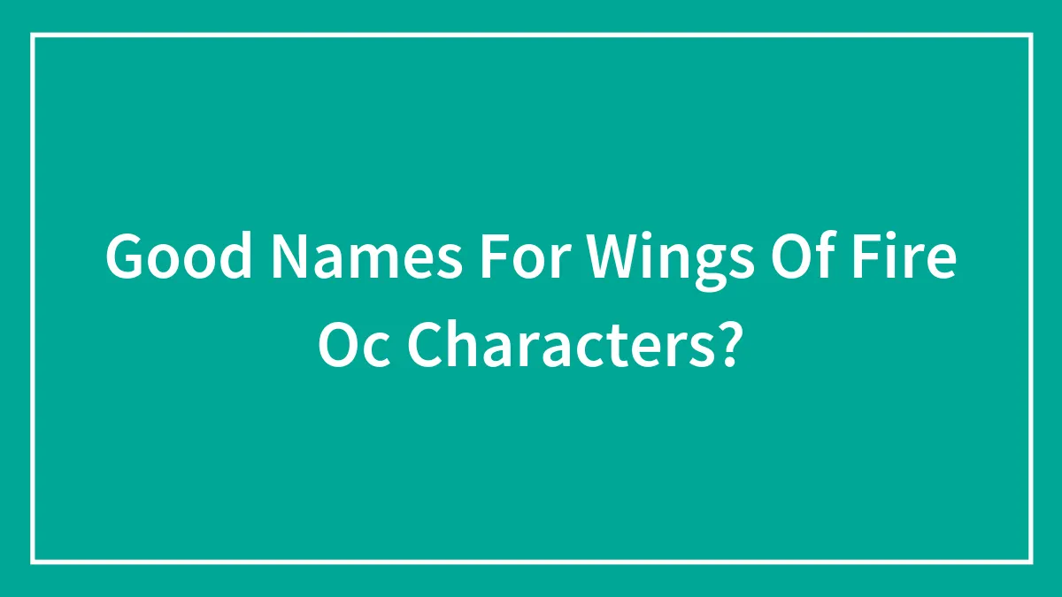 Good Names For Wings Of Fire Oc Characters?