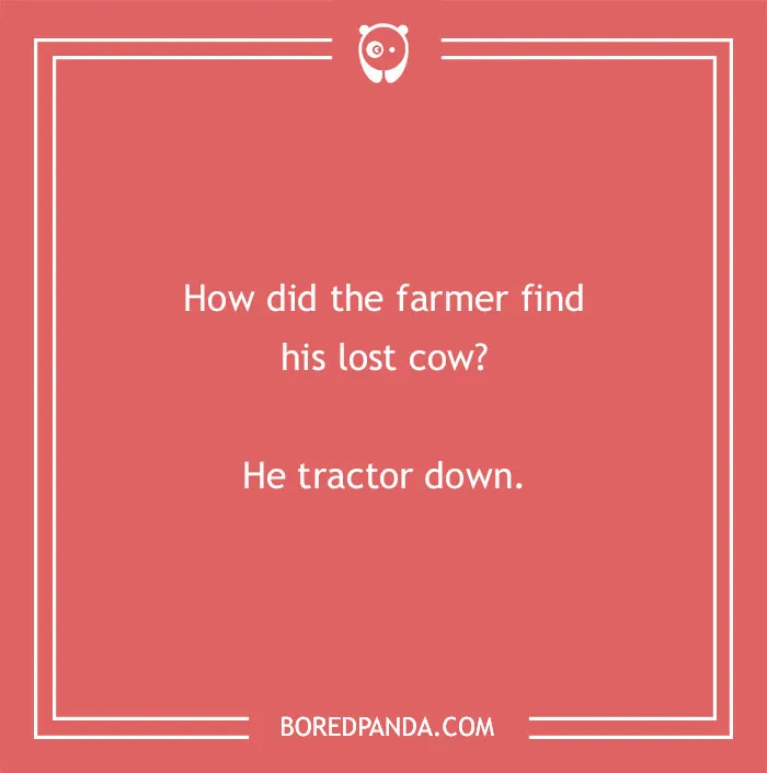 Cow pun joke on a red background asking how a farmer found his lost cow with the punchline He tractor down.