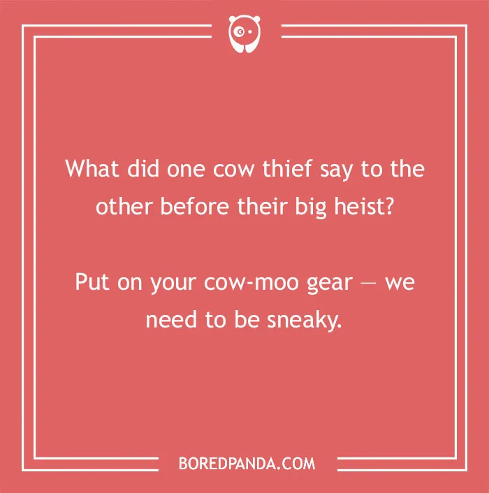 Cow pun joke about thieves using cow-moo gear to be sneaky, showcasing clever cow puns and humor.