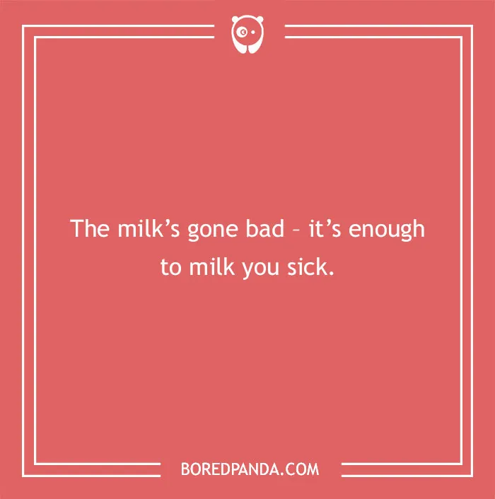 Cow pun on a red background with white text saying the milk’s gone bad it’s enough to milk you sick.