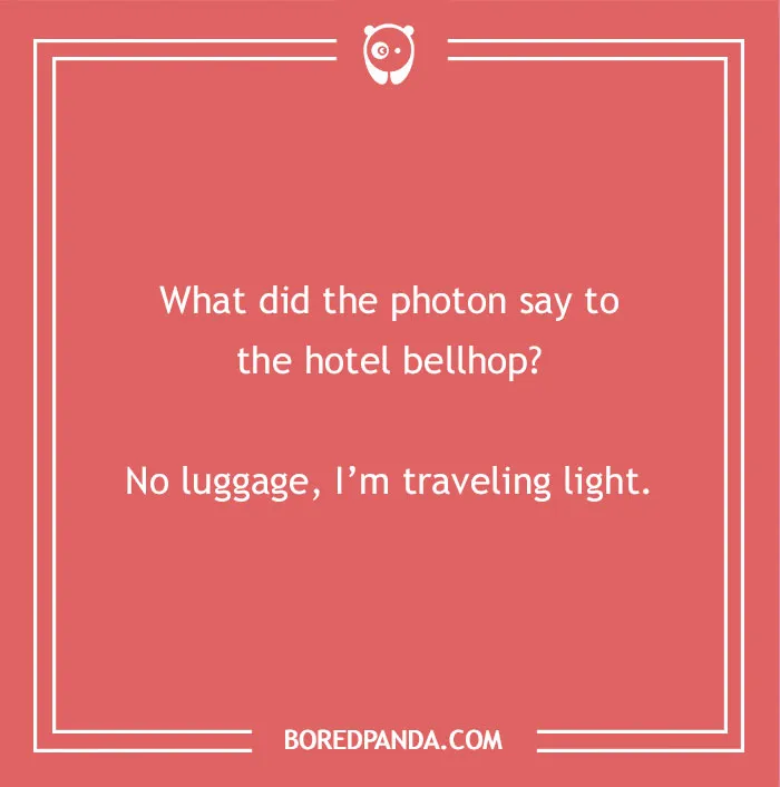 Hilarious dad jokes for kids: Photon traveling light, a funny dad joke.