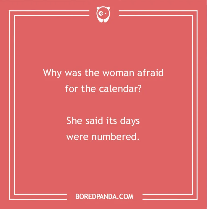 Hilarious dad jokes for kids: Woman afraid for calendar, a funny dad joke for kids.