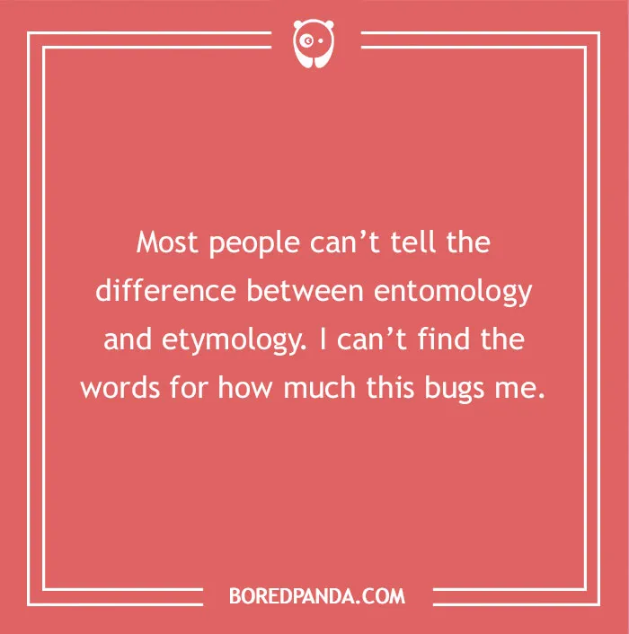 A funny dad joke for kids about entomology and etymology; a pun about being bugged by the confusion.