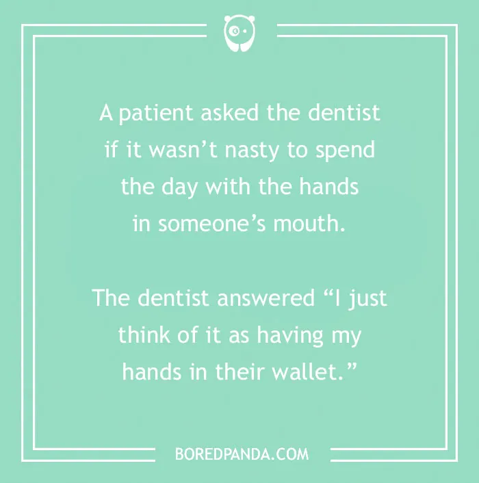 Dental joke on a teal background about a dentist humorously comparing hands in a mouth to hands in a wallet.