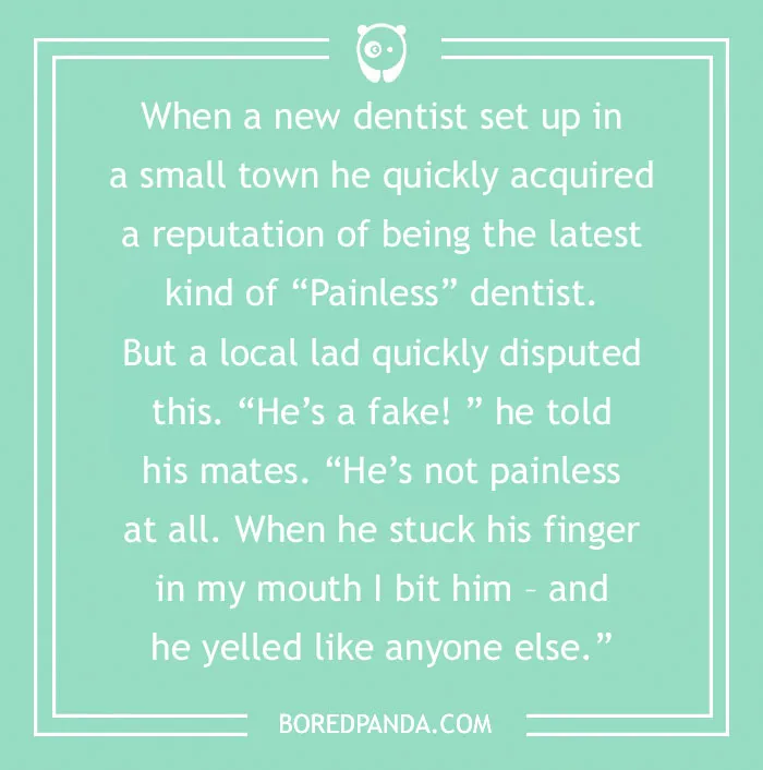 Funny dental joke about a new dentist's painless reputation being disputed by a local lad's bite story.