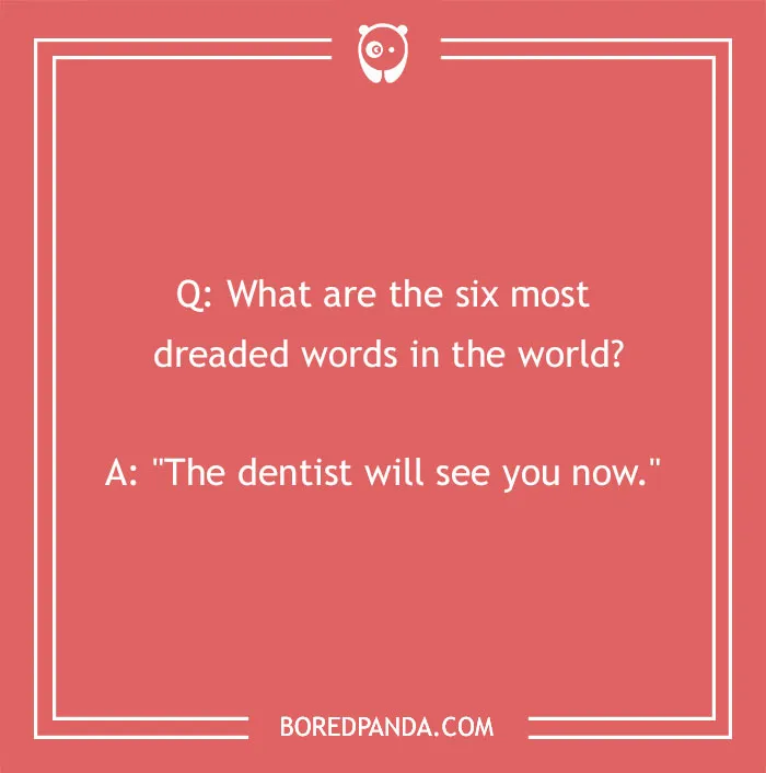 Guess who’s not flossing tonight