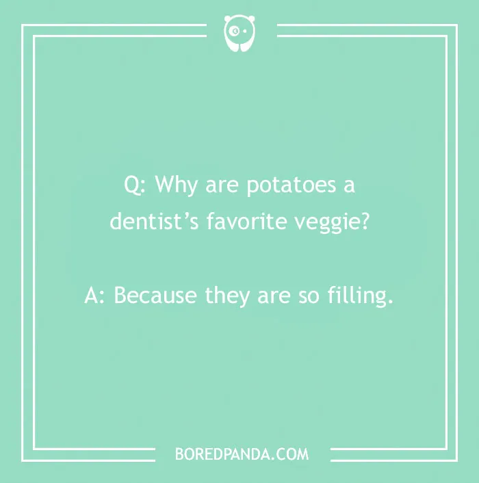 Dental joke on a green background asking why potatoes are a dentist’s favorite veggie with a pun about filling.