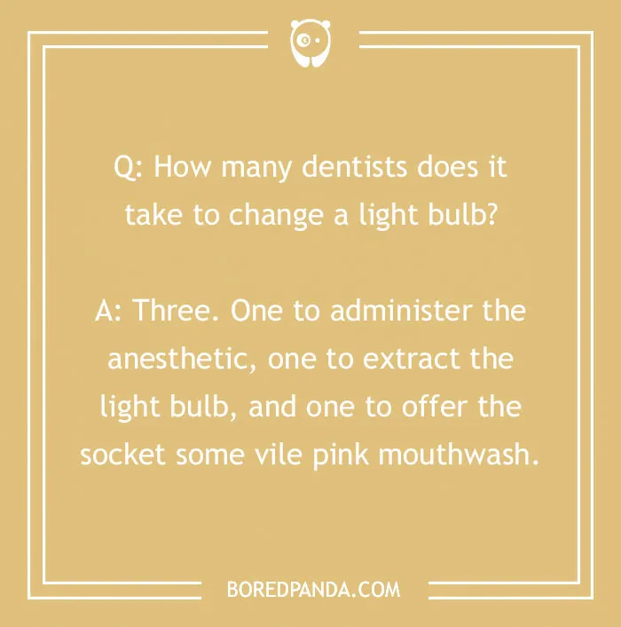 A witty dental joke about how many dentists it takes to change a light bulb, featuring dental humor.