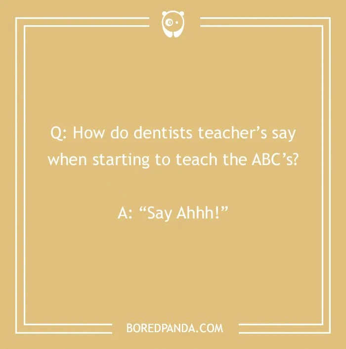 Dental joke on a beige background about how dentists teach ABCs with the punchline Say Ahhh