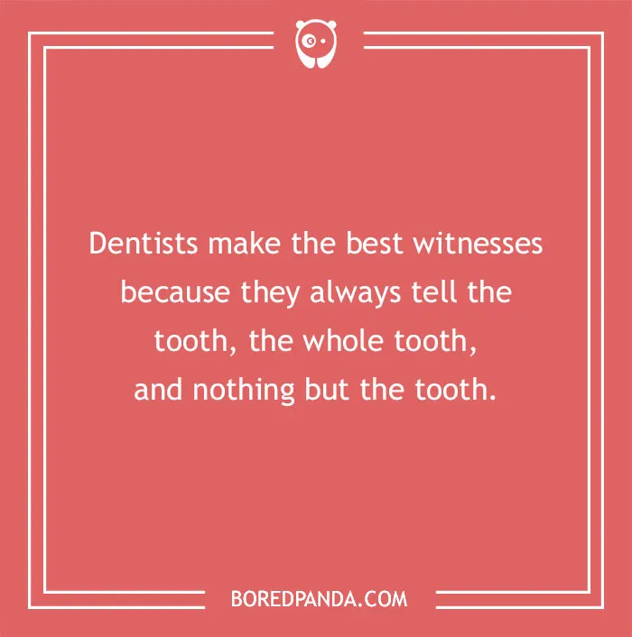 Dental joke on a coral background about dentists telling the tooth, the whole tooth, and nothing but the tooth.