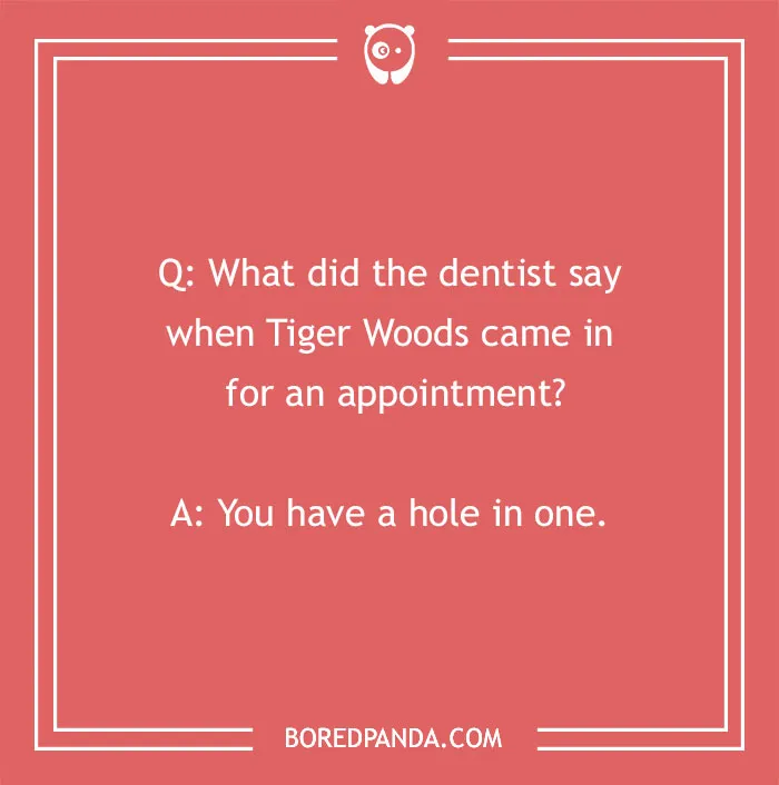 Dental joke on a pink background asking what the dentist said to Tiger Woods with a punchline about a hole in one.