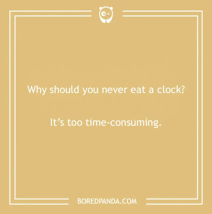 Dry humor joke on a beige background asking why you should never eat a clock with a punchline about time-consuming.