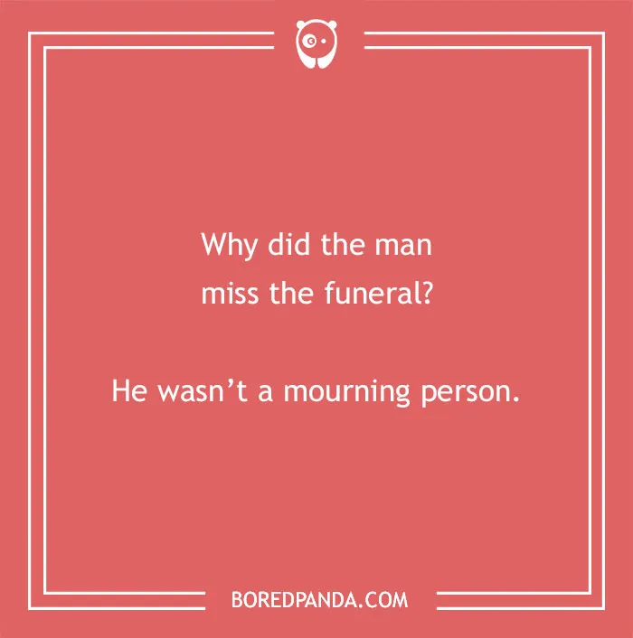 Dry humor joke on a red background with white text about missing a funeral for not being a mourning person.