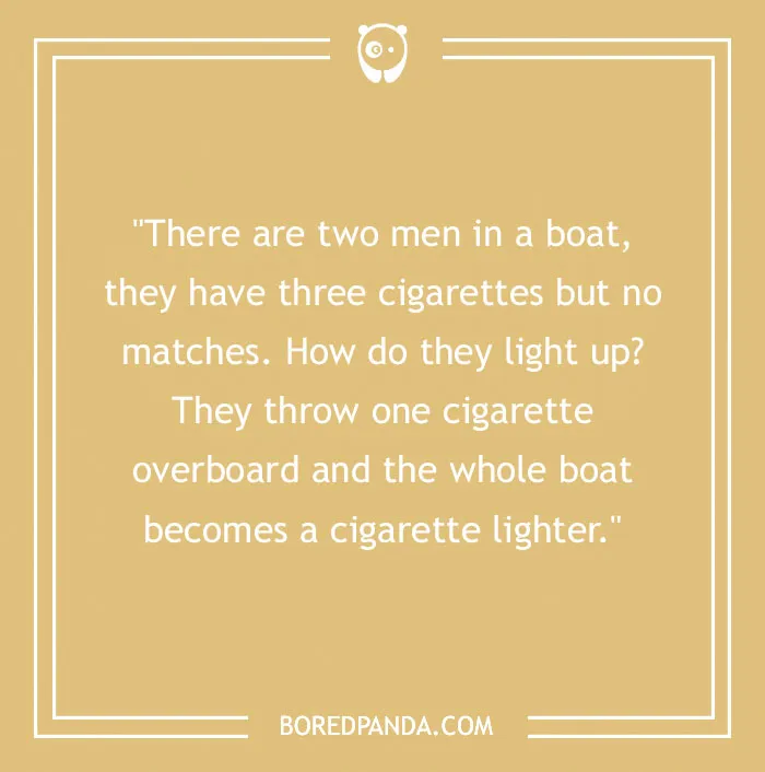 Dry humor joke about two men in a boat using a cigarette as a cigarette lighter for clever humor.