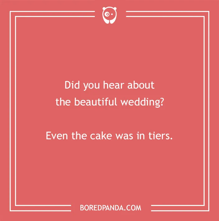 Dry humor joke about a beautiful wedding with a pun on the cake being in tiers on a red background.