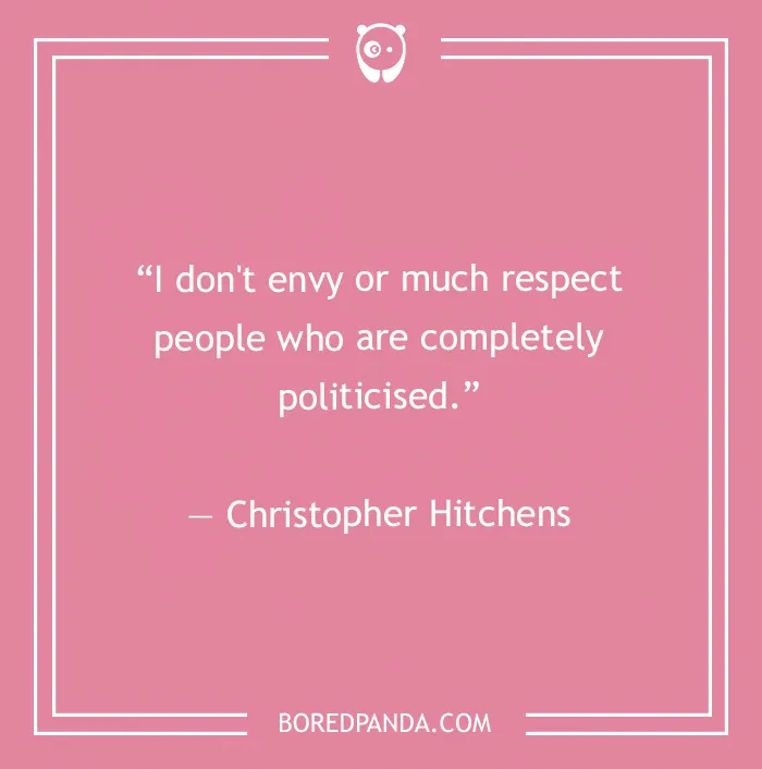Christopher Hitchens quote on  politicised people 