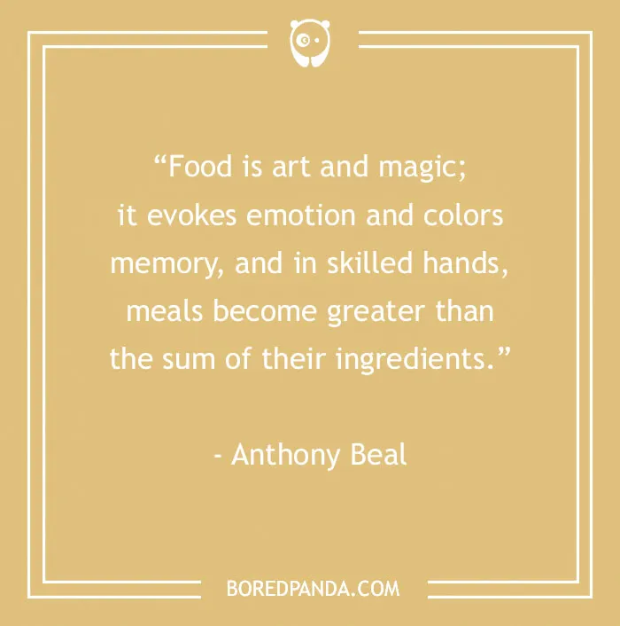 Food quote by Anthony Beal on a beige background about food as art that satisfies your inner gourmand and evokes emotion.
