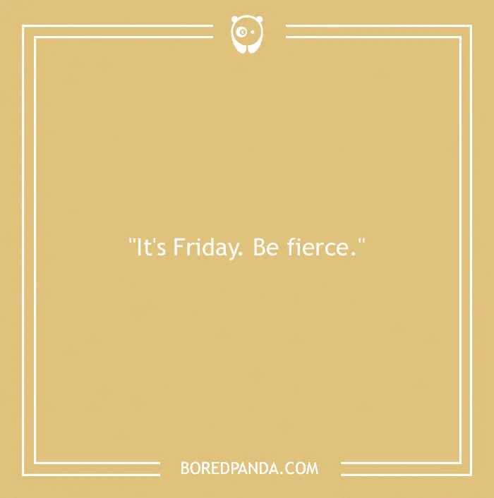 104 Friday Quotes To Set The Right Mood For Your Weekend