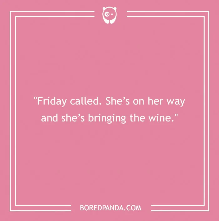 104 Friday Quotes To Set The Right Mood For Your Weekend