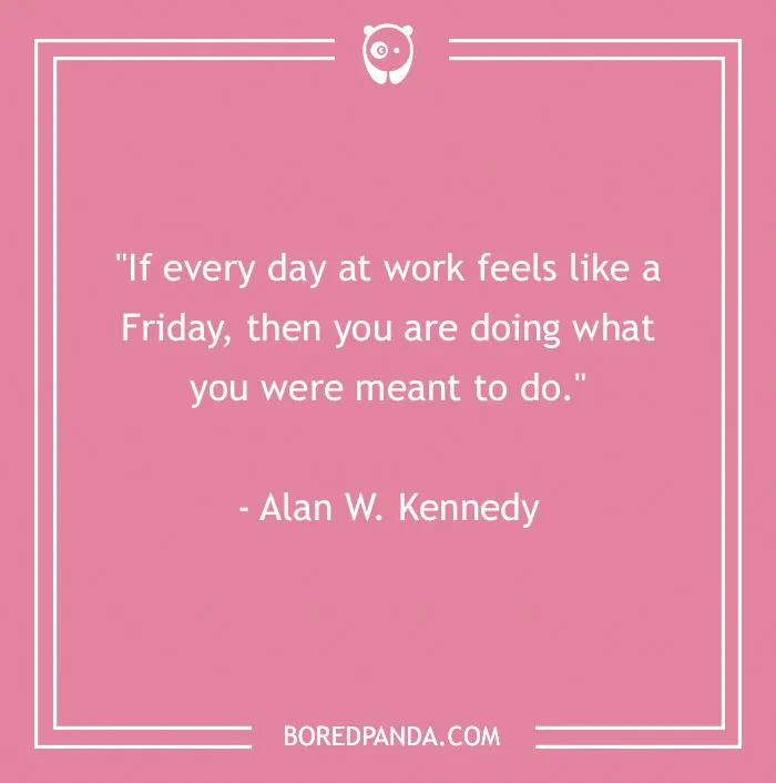 104 Friday Quotes To Set The Right Mood For Your Weekend