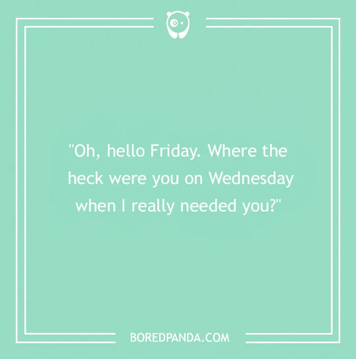 104 Friday Quotes To Set The Right Mood For Your Weekend