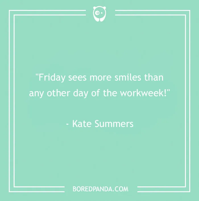 104 Friday Quotes To Set The Right Mood For Your Weekend
