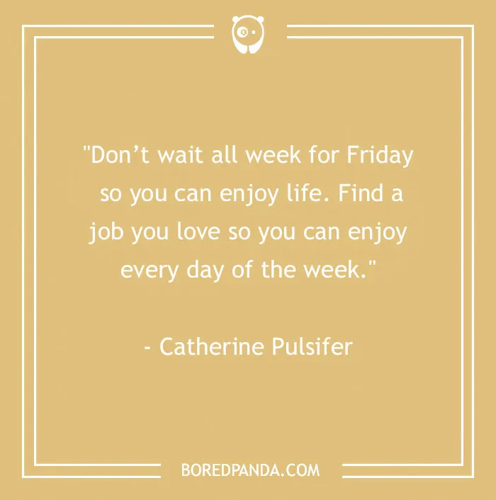 104 Friday Quotes To Set The Right Mood For Your Weekend