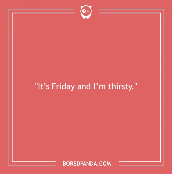 104 Friday Quotes To Set The Right Mood For Your Weekend