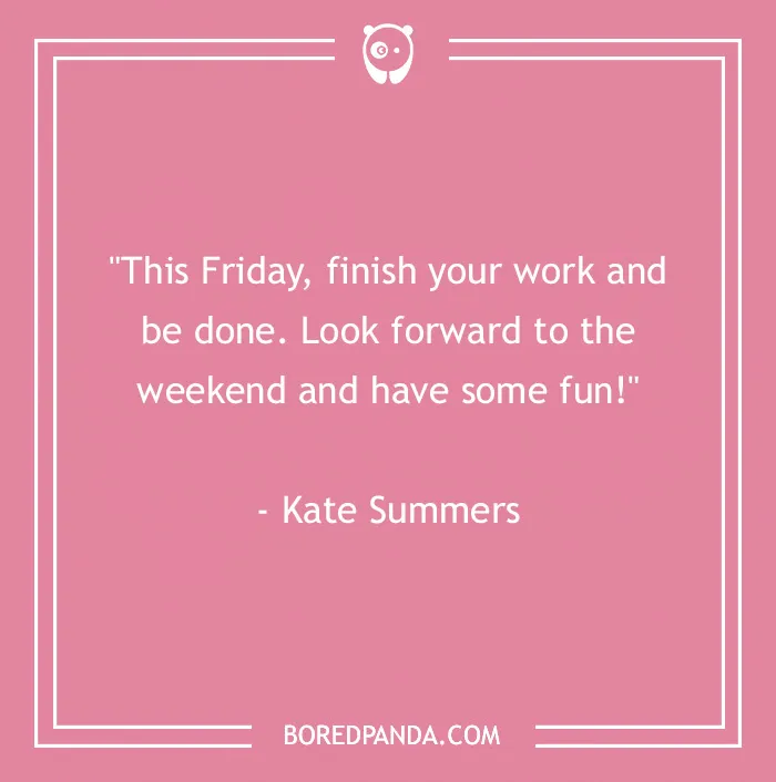 104 Friday Quotes To Set The Right Mood For Your Weekend