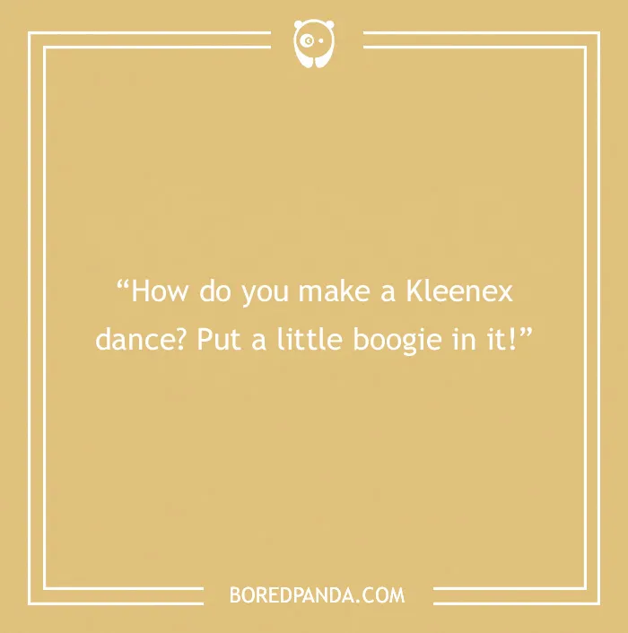 Yellow background with a funny dad joke about making a Kleenex dance by putting a little boogie in it.