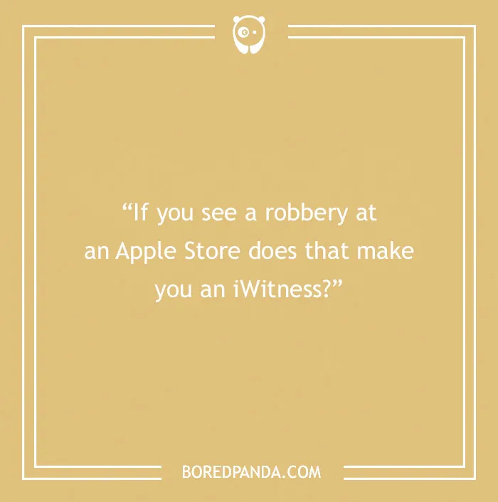 Funny dad joke on a beige background: "If you see a robbery at an Apple Store, does that make you an iWitness?"