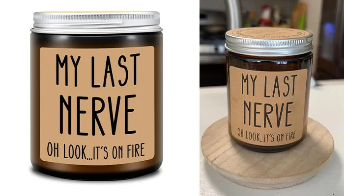 Ignite Your Patience With My Last Nerve Candle - When The Wick Ends, (Hopefully) So Does Your Tension