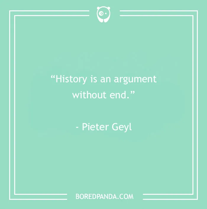 134 History Quotes That Are Perfect For When You Are Living Through Historic Events