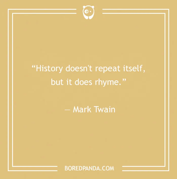 134 History Quotes That Are Perfect For When You Are Living Through Historic Events
