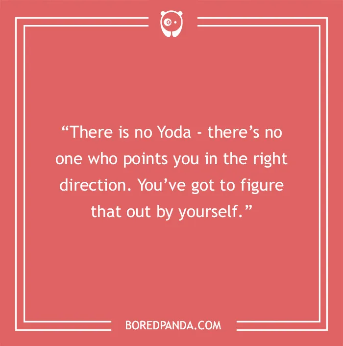 Quote about life on a red background: "There is no Yoda...You’ve got to figure that out by yourself."