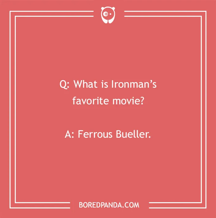 Ironman joke asking about his favorite movie with a clever punchline, ideal for Marvel fans.