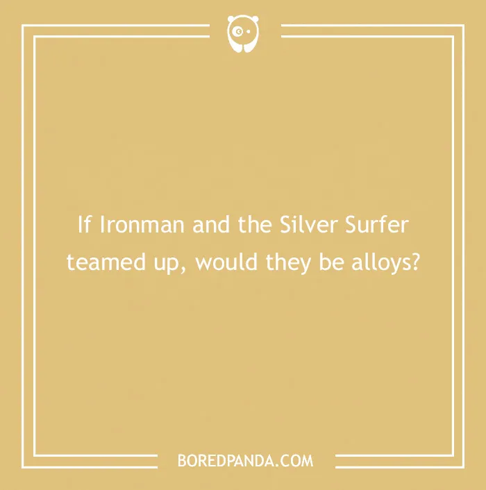 Marvel joke about Ironman and Silver Surfer teaming up as alloys on a beige background.
