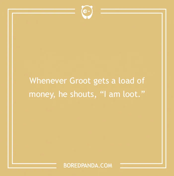 Groot joke on a yellow background from Bored Panda, saying, "Whenever Groot gets money, he shouts, 'I am loot.'"