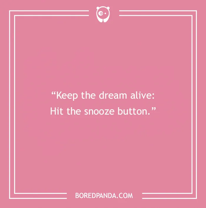 Text on pink background: "Keep the dream alive: Hit the snooze button." Morning jokes theme.