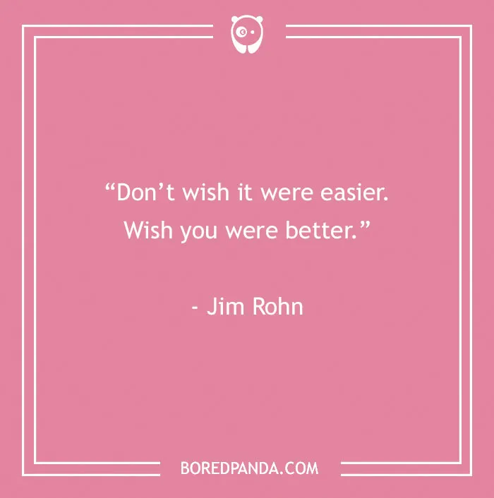 Motivational quote by Jim Rohn on a pink background, encouraging improvement over seeking ease.
