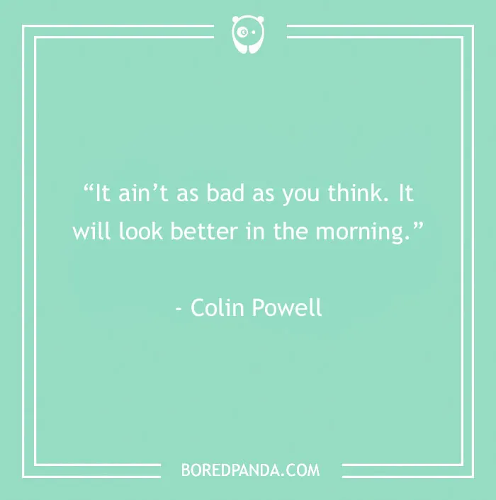 Motivational quote by Colin Powell on a green background: "It ain't as bad as you think. It will look better in the morning."