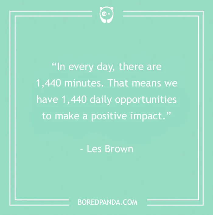 Motivational quote by Les Brown about daily opportunities for a positive impact on a green background.